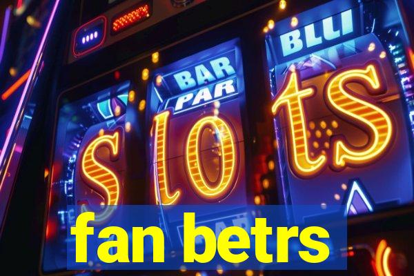 fan betrs